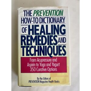 The Prevention How-to Dictionary of Healing Remedies and Techniqu